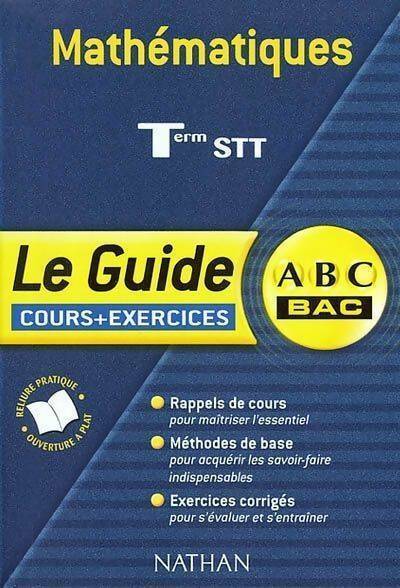 Mathématiques Terminale STT (cours + exercices) - Collectif -  Le guide ABC - Livre
