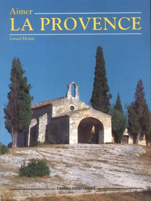 Livrenpoche : Aimer la Provence - Lionel Heinic - Livre