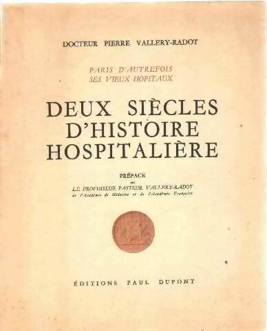 Livrenpoche : Deux siècles d'histoire hospitalière - Pierre Vallery-Radot - Livre