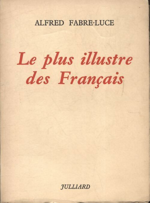 Livrenpoche : Le plus illustre des français - Alfred Fabre-Luce - Livre