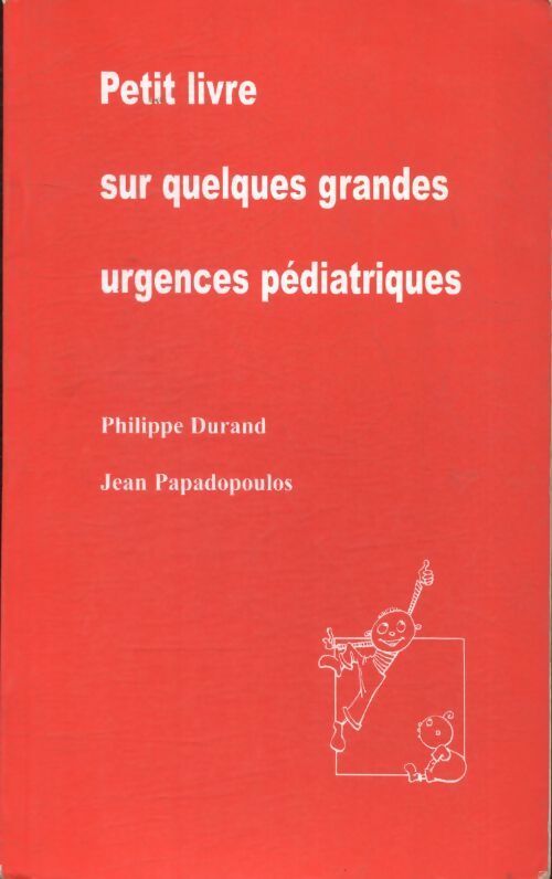 Petit livre sur quelques urgences pédiatriques - Jean Papadopoulos -  Compte Auteur poche - Livre