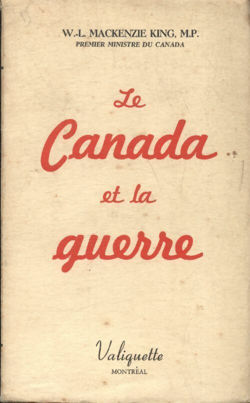 Livrenpoche : Le Canada et la guerre - W.-L Mackenzie King - Livre