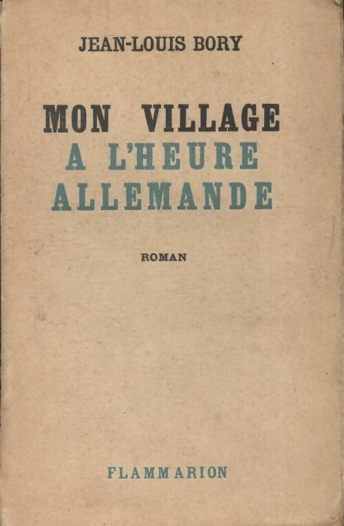 Mon village à l'heure allemande - Jean-Louis Bory -  Flammarion poches divers - Livre