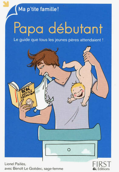 Livrenpoche : Papa débutant. Le guide que tous les jeunes pères attendaient ! - Lionel Paillès - Livre