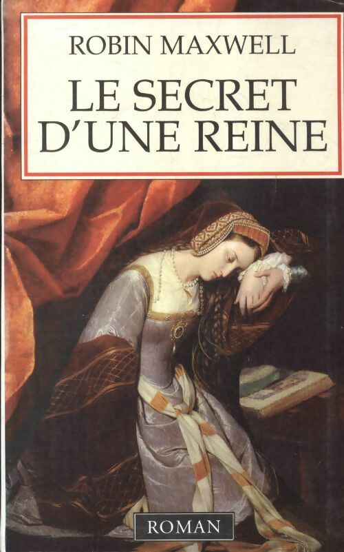 Le secret d'une reine - Robin Maxwell - Livre
