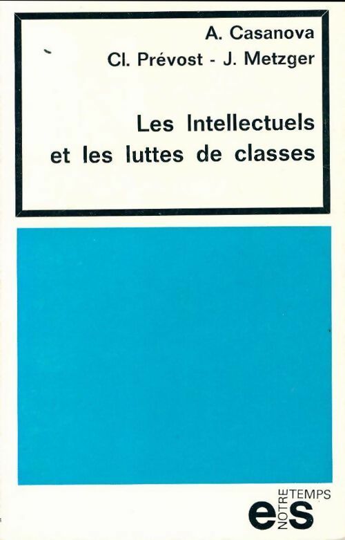 Livrenpoche : Les intellectuels et les luttes de classes - Claude Prevost, Antoine Casanova - Livre