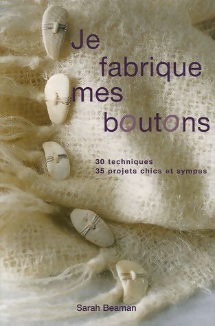 Livrenpoche : Je fabrique mes boutons  - Sarah Beaman - Livre