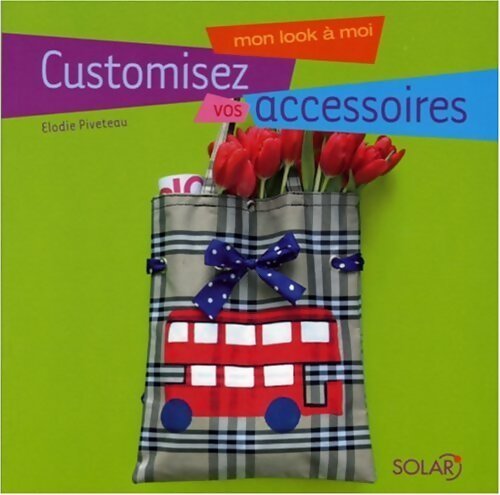 Livrenpoche : Customisez vos accessoires - Elodie Piveteau - Livre