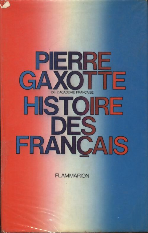 Livrenpoche : Histoire des français - Pierre Gaxotte - Livre