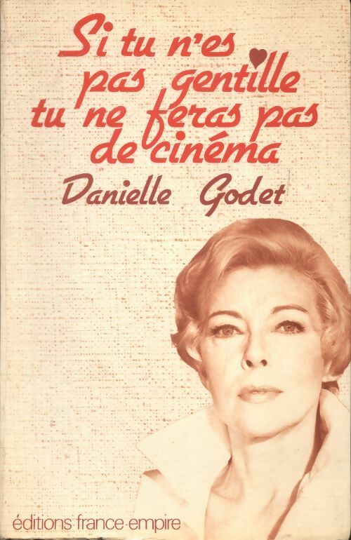 Si tu n'es pas gentille tu ne feras pas de cinéma - Danielle Godet -  France-Empire GF - Livre