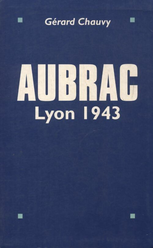 Livrenpoche : Aubrac. Lyon 1943 - Gérard Chauvy - Livre