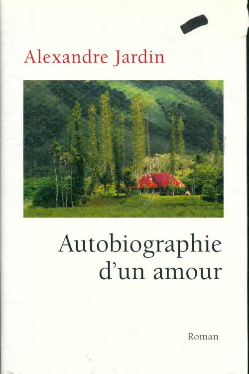 Livrenpoche : Autobiographie d'un amour - Alexandre Jardin - Livre