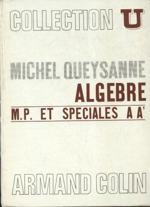 Livrenpoche : Algèbre - M. P. Et spéciales A A' - Michel Queysanne - Livre