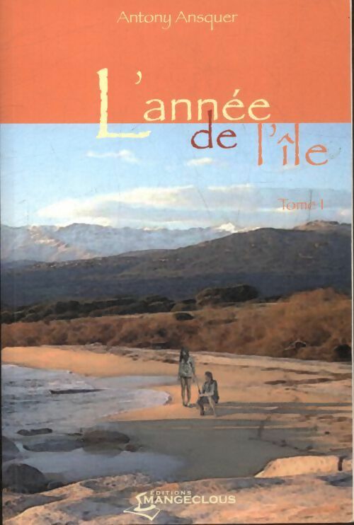 Livrenpoche : L'année de l'île Tome I - Antony Ansquer - Livre