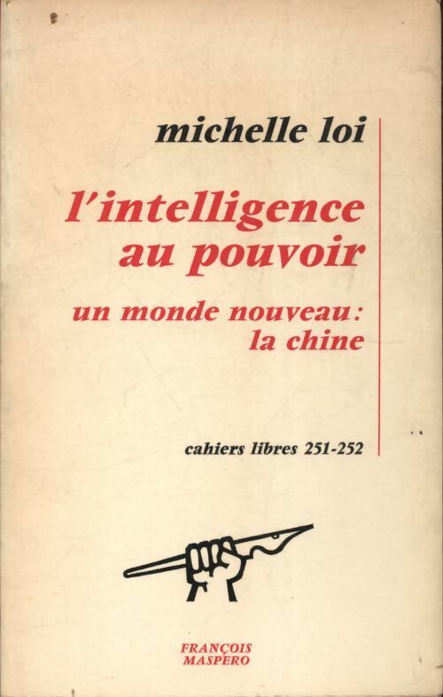 Livrenpoche : L'intelligence au pouvoir. Un monde nouveau : La Chine - Michelle Loi - Livre