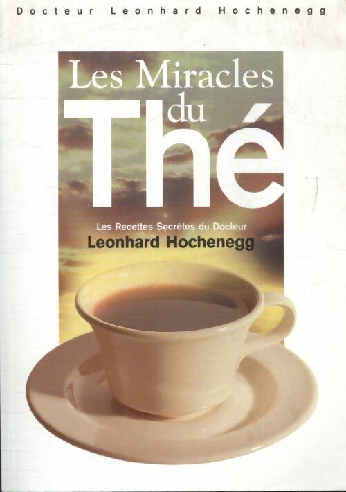Livrenpoche : Les miracles du thé - Leonhard Hochenegg - Livre