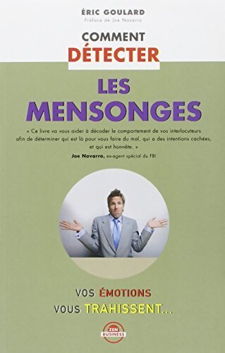Comment détecter les mensonges - Eric Goulard - Livre