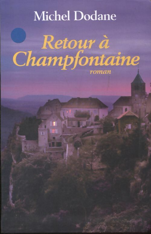Livrenpoche : Retour à Champfontaine - Michel Dodane - Livre