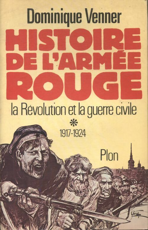 Livrenpoche : Histoire de l'armée rouge Tome I : 1917-1924 - Dominique Venner - Livre