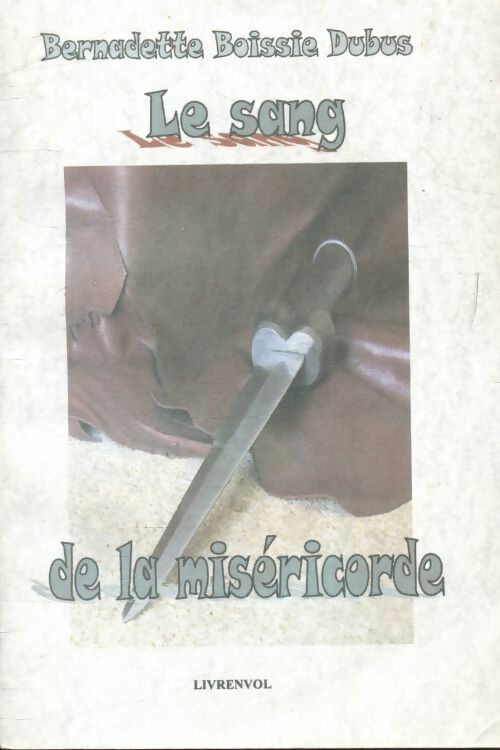 Livrenpoche : Le sang de la miséricorde - Bernadette Boissie Dubus - Livre