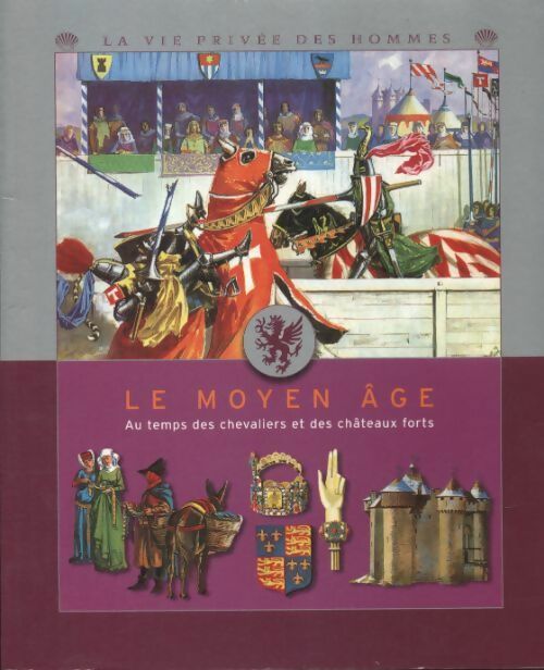 Livrenpoche : Le moyen âge : Au temps des chevaliers et des châteaux forts - Pierre Miquel - Livre