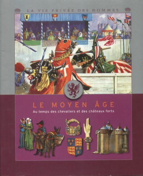 Le moyen âge : Au temps des chevaliers et des châteaux forts - Pierre Miquel -  France Loisirs GF - Livre