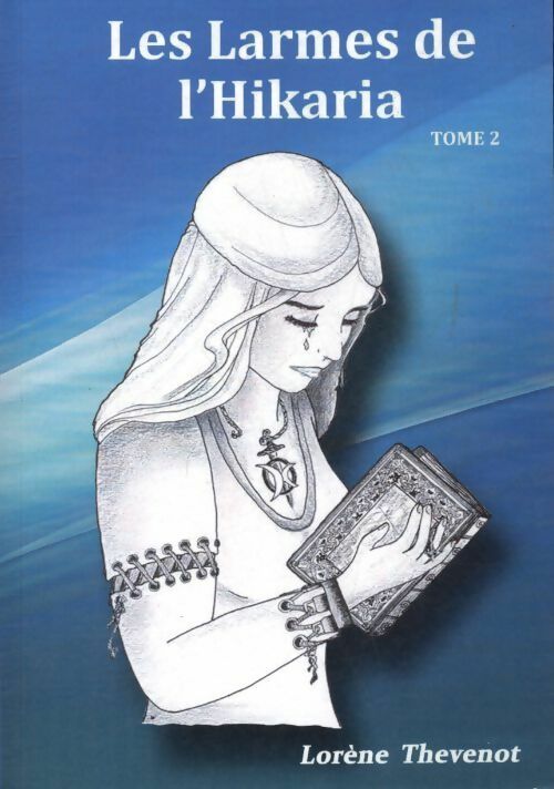 Livrenpoche : Les larmes de l'Hikaria Tome II - Lorène Thevenot - Livre