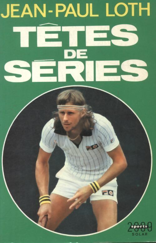 Têtes de séries  - Jean-Paul Loth -  Sports 2009 - Livre
