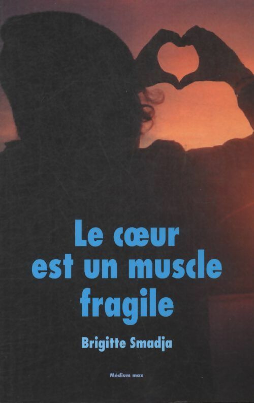 Le coeur est un muscle fragile - Brigitte Smadja -  Médium - Livre