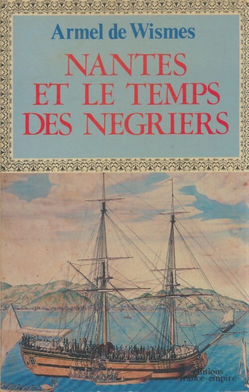 Livrenpoche : Nantes et le temps des négriers - Armel De Wismes - Livre