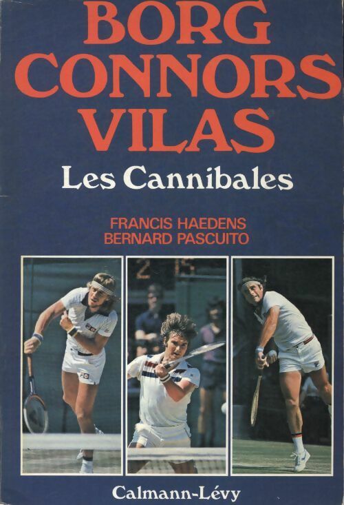 Livrenpoche : Borg, Connors, Vilas : Les cannibales - Francis Haedens - Livre