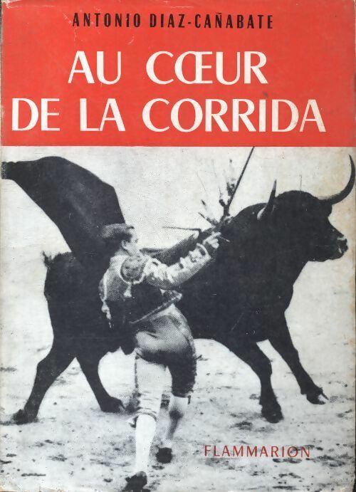 Livrenpoche : Au coeur de la corrida - Antonio Diaz-Canabate - Livre