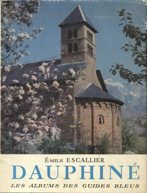 Dauphiné - Émile Escallier -  Les albums des guides bleus - Livre