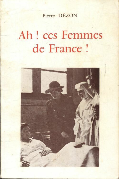 Livrenpoche : Ah ! ces femmes de France - Pierre Dèzon - Livre