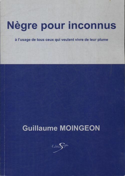 Livrenpoche : Nègre pour inconnus - Guillaume Moingeon - Livre