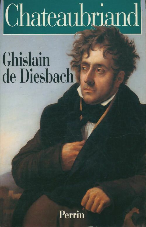 Livrenpoche : Chateaubriand - Ghislain De Diesbach - Livre