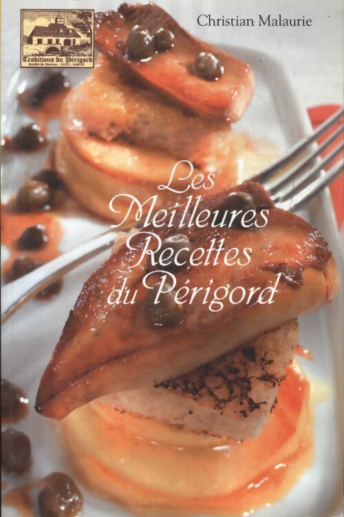Livrenpoche : Les meilleures recettes du Périgord - Christian Malaurie - Livre