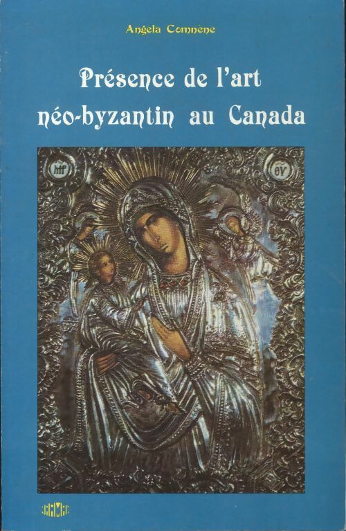 Livrenpoche : Présence de l'art néo-byzantin au Canada - Angela Comnène - Livre