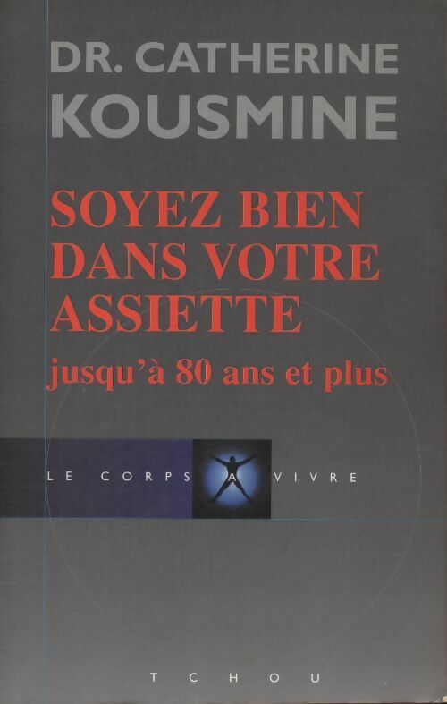 Livrenpoche : Soyez bien dans votre assiette jusqu'à 80 ans et plus - Catherine Kousmine - Livre