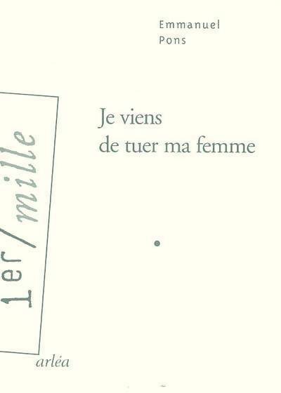 Livrenpoche : Je viens de tuer ma femme - Emmanuel Pons - Livre