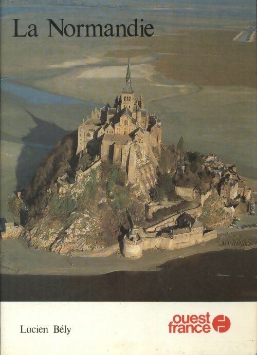 La Normandie - Lucien Bély -  Ouest France GF - Livre