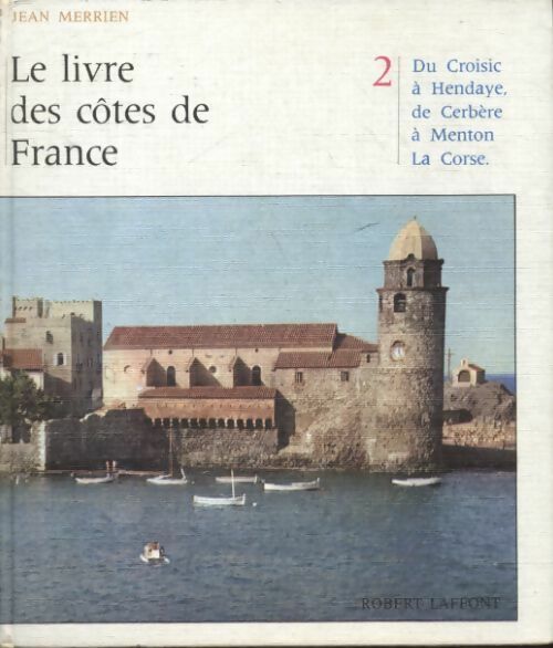 Le livre des côtes de France Tome II  - Jean Merrien -  Laffont GF - Livre