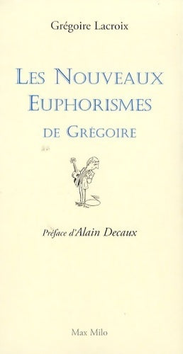 Livrenpoche : Les nouveaux euphorismes de Grégoire - Grégoire Lacroix - Livre