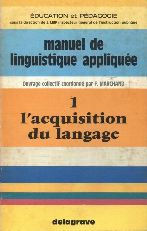 Manuel de linguistique appliquée Tome I : L'acquisition du langage - Collectif -  Delagrave GF - Livre