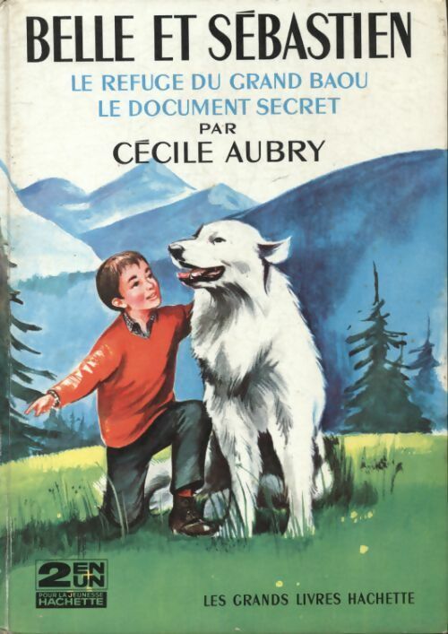 Livrenpoche : Belle et Sébastien : Le refuge du grand Baou / Le document secret - Cécile Aubry - Livre
