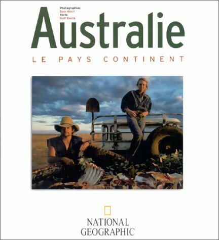 Australie : Le pays continent - Sam Abell -  National Geographic Society - Livre