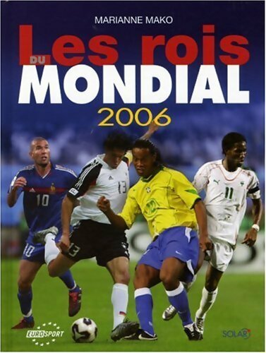 Livrenpoche : Les rois du mondial 2006 - Marianne Mako - Livre