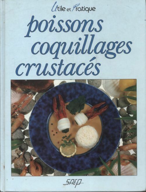 Poissons, coquillages et crustacés - Monique Lansard -  Utile et pratique - Livre