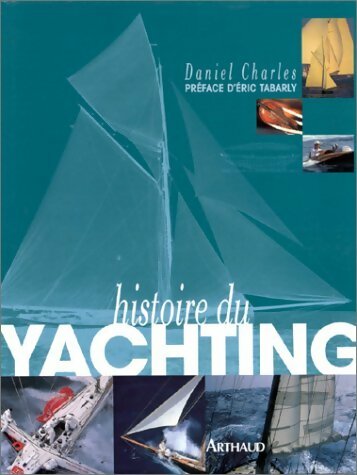 Livrenpoche : Histoire du yatching - Daniel Charles - Livre