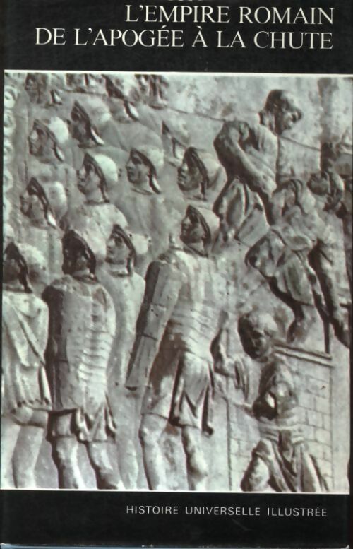 Livrenpoche : Histoire universelle illustrée Tome IV : L'empire romain de l'apogée à la chute - Collectif - Livre